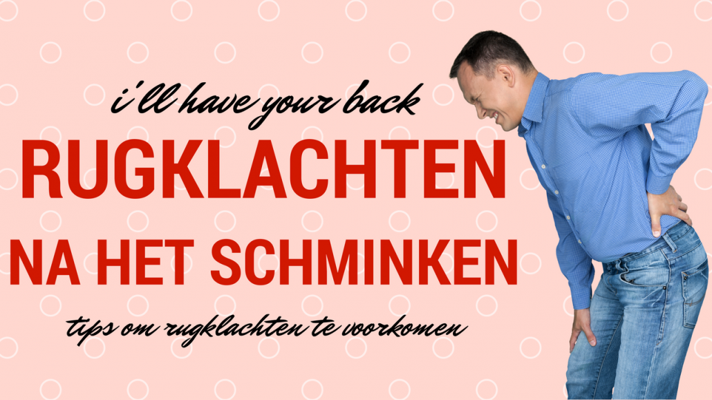 I'll have your back (over rugklachten na het schminken)