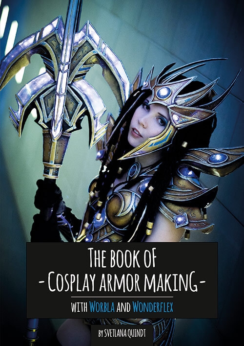 The Book of Cosplay Armor Making - Worbla and Wonderflex